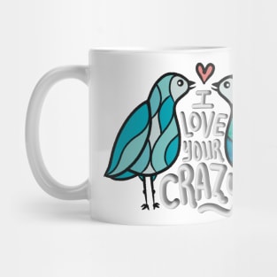 Love Your Crazy - Fun and fresh digitally illustrated graphic design - Hand-drawn art perfect for stickers and mugs, legging, notebooks, t-shirts, greeting cards, socks, hoodies, pillows and more Mug